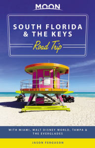 Title: Moon South Florida & the Keys Road Trip: With Miami, Walt Disney World, Tampa & the Everglades, Author: Jason Ferguson