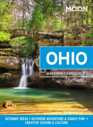 Free computer e book download Moon Ohio: Getaway Ideas, Outdoor Adventure & Family Fun, Creative Cuisine & Culture by Matthew Caracciolo