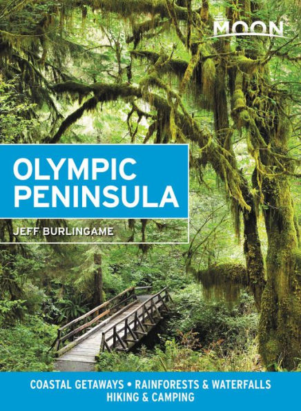 Moon Olympic Peninsula: Coastal Getaways, Rainforests & Waterfalls, Hiking & Camping