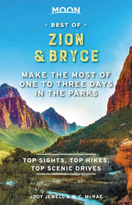 Title: Moon Best of Zion & Bryce: Make the Most of One to Three Days in the Parks, Author: Judy Jewell