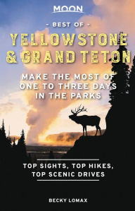 Google book search startet buch download Moon Best of Yellowstone & Grand Teton: Make the Most of One to Three Days in the Parks in English