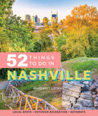 Free downloads audiobook Moon 52 Things to Do in Nashville: Local Spots, Outdoor Recreation, Getaways by  ePub CHM FB2 9781640495364