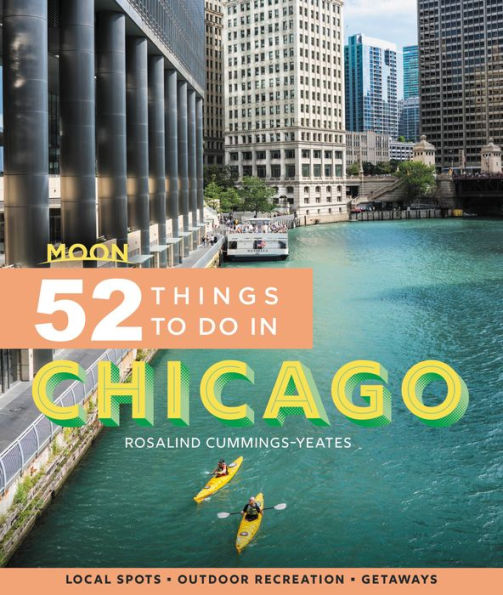 Moon 52 Things to Do Chicago: Local Spots, Outdoor Recreation, Getaways