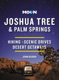 Download textbooks online for free pdf Moon Joshua Tree & Palm Springs: Hiking, Scenic Drives, Desert Getaways English version  9781640496156