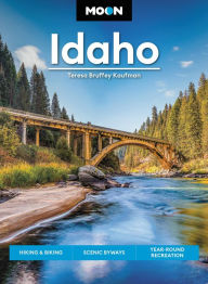 Title: Moon Idaho: Hiking & Biking, Scenic Byways, Year-Round Recreation, Author: Teresa Bruffey Kaufman
