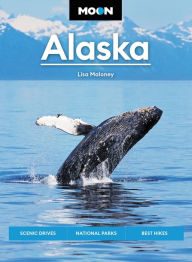 Free ebooks to download for free Moon Alaska: Scenic Drives, National Parks, Best Hikes