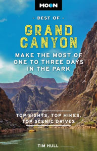 Title: Moon Best of Grand Canyon: Make the Most of One to Three Days in the Park, Author: Tim Hull