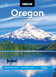 Title: Moon Oregon: Coastal Getaways, Craft Beer & Wine, Hiking & Camping, Author: Matt Wastradowski