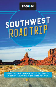 Free kindle book downloads torrents Moon Southwest Road Trip: Drive the Loop from Las Vegas to Santa Fe, Visiting 8 National Parks along the Way (English Edition) MOBI PDB iBook by Tim Hull, Tim Hull