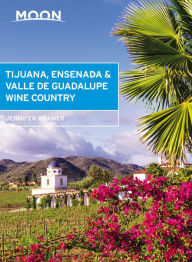 Title: Moon Tijuana, Ensenada & Valle de Guadalupe Wine Country, Author: Jennifer Kramer