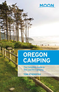 Title: Moon Oregon Camping: The Complete Guide to Tent and RV Camping, Author: Tom Stienstra