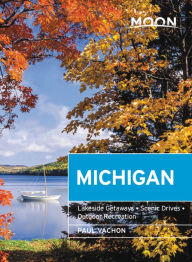 Ebooks kostenlos downloaden pdf Moon Michigan: Lakeside Getaways, Scenic Drives, Outdoor Recreation English version by Paul Vachon CHM PDB 9781640497382