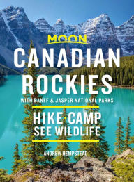 Download english books free Moon Canadian Rockies: With Banff & Jasper National Parks: Hike, Camp, See Wildlife 9781640498815 FB2 PDF MOBI (English Edition)