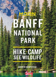 Title: Moon Banff National Park: Hike, Camp, See Wildlife, Author: Andrew Hempstead