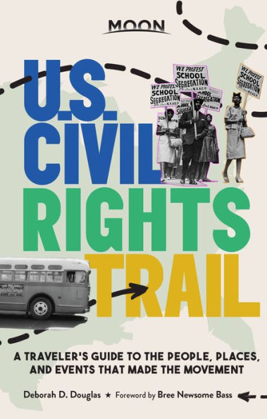 Moon U.S. Civil Rights Trail: A Traveler's Guide to the People, Places, and Events that Made Movement