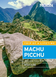 Title: Moon Machu Picchu: With Lima, Cusco & the Inca Trail, Author: Ryan Dubé