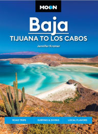 Title: Moon Baja: Tijuana to Los Cabos: Road Trips, Surfing & Diving, Local Flavors, Author: Jennifer Kramer