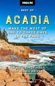 Public domain ebook download Moon Best of Acadia: Make the Most of One to Three Days in the Park by Hilary Nangle, Hilary Nangle PDB iBook (English literature) 9781640499669