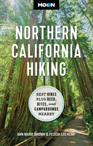 Title: Moon Northern California Hiking: Best Hikes Plus Beer, Bites, and Campgrounds Nearby, Author: Ann Marie Brown