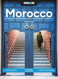 Title: Moon Morocco: Local Insight, Strategic Itineraries, Desert Excursions, Author: Lucas Peters