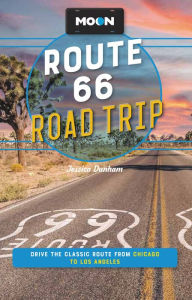 Title: Moon Route 66 Road Trip: Drive the Classic Route from Chicago to Los Angeles, Author: Jessica Dunham