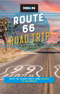 Title: Moon Route 66 Road Trip: Drive the Classic Route from Chicago to Los Angeles, Author: Jessica Dunham