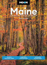 Online books for download Moon Maine: Acadia National Park, Lobster & Lighthouses, Outdoor Adventures by Hilary Nangle, Moon Travel Guides in English 9781640499874