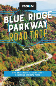 Title: Moon Blue Ridge Parkway Road Trip: With Shenandoah & Great Smoky Mountains National Parks, Author: Jason Frye