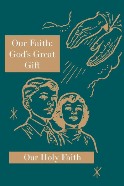 Our Faith: God's Great Gift: Holy Faith Series