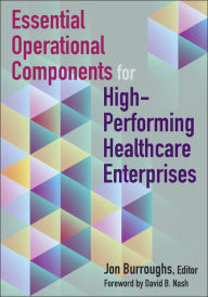 Title: Essential Operational Components for High-Performing Healthcare Enterprises, Author: Jonathan Burroughs