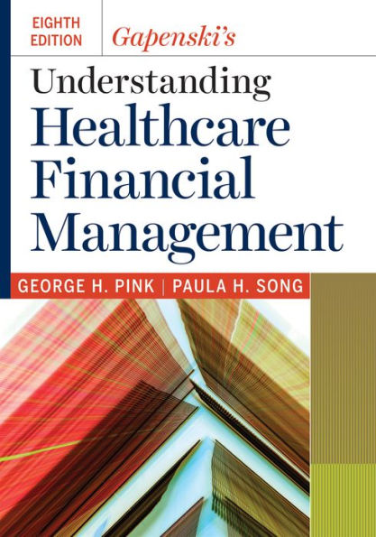 Gapenski's Understanding Healthcare Financial Management, Eighth Edition / Edition 8