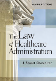 Free audio books downloads mp3 format The Law of Healthcare Administration, Ninth Edition / Edition 9 in English RTF iBook by Stuart Showalter