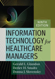 Title: Information Technology for Healthcare Managers, Ninth edition, Author: Gerald L. Glandon