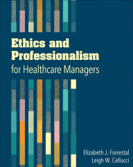 Title: Ethics and Professionalism for Healthcare Managers, Author: Elizabeth Forrestal