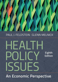 Title: Health Policy Issues: An Economic Perspective, Eighth Edition, Author: Paul J. Feldstein PhD