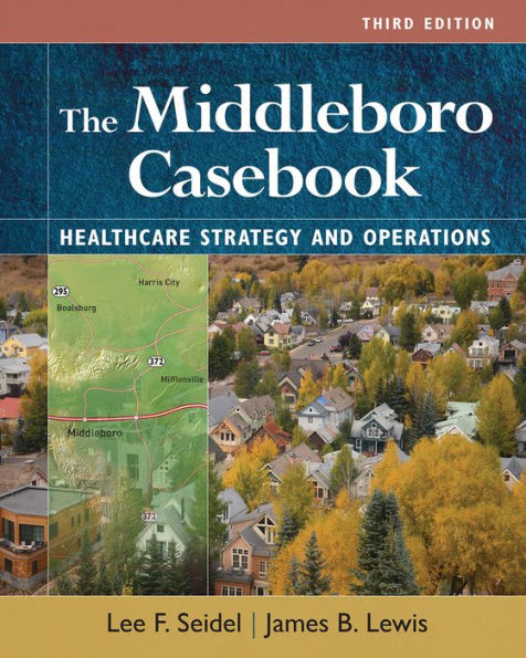The Middleboro Casebook: Healthcare Strategies and Operations, Third Edition