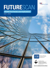 Title: Futurescan 2021-2026: Health Care Trends and Implications, Author: Society for Health Care Strategy & Market Deve Society for Health Care Strategy & Market Development