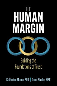 Free pdf downloads books The Human Margin: Building the Foundations of Trust 9781640554467 (English literature)  by Katherine A. Meese PhD, Quint Studer