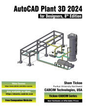 Title: AutoCAD Plant 3D 2024 for Designers, 8th Edition, Author: Prof. Sham Tickoo CADCIM Technologies