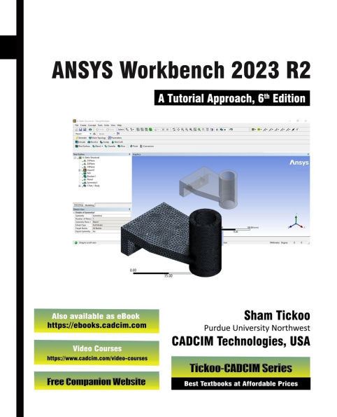 ANSYS Workbench 2023 R2: A Tutorial Approach, 6th Edition