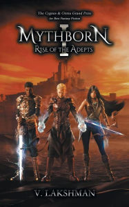 Title: MYTHBORN I: Rise of the Adepts, Author: V. Lakshman