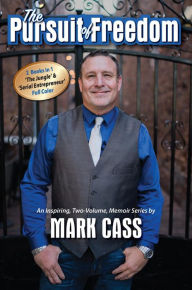 Title: The Pursuit Of Freedom: An Inspiring Two-Volume Memoir Series, Author: Mark Cass