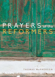 Title: Prayers of the Reformers, Author: Thomas McPherson