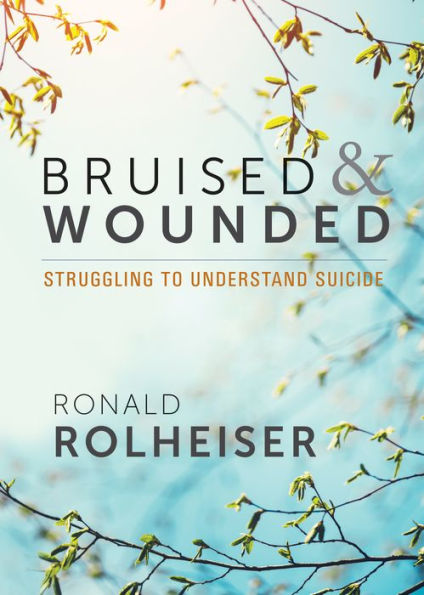 Bruised and Wounded: Struggling to Understand Suicide