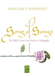 Song of Songs: The Bible's Great Love Poems in Calligraphy