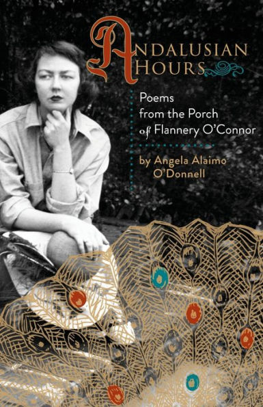 Andalusian Hours: Poems from the Porch of Flannery O'Connor