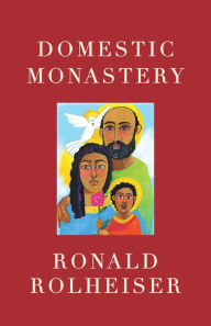 Download ebooks pdf free Domestic Monastery by Ronald Rolheiser 