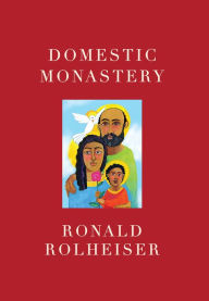 Title: Domestic Monastery, Author: Ronald Rolheiser