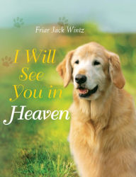 Title: I Will See You in Heaven, Author: Jack Wintz