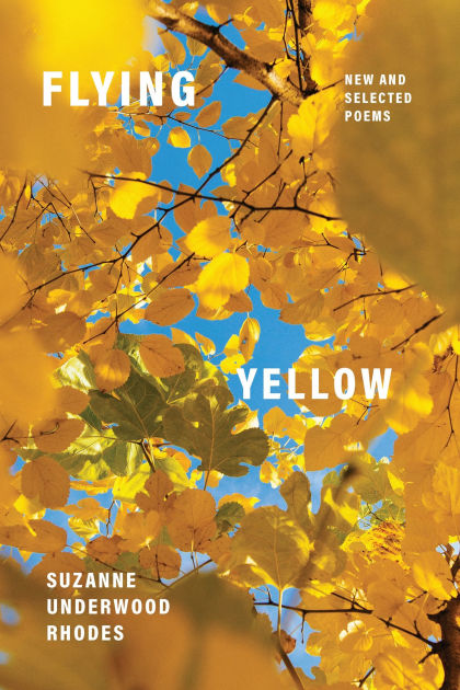 Flying Yellow: New and Selected Poems by Suzanne Underwood Rhodes ...